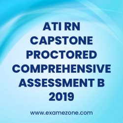 Ati proctored capstone comprehensive assessment b